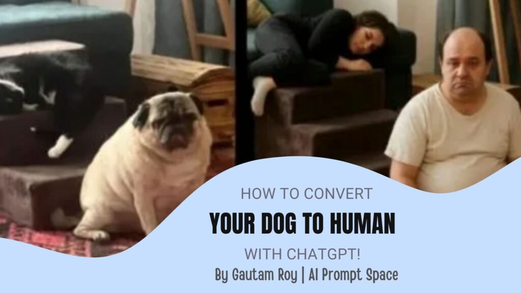 ChatGPT Dog to Human Prompt That Actually Work